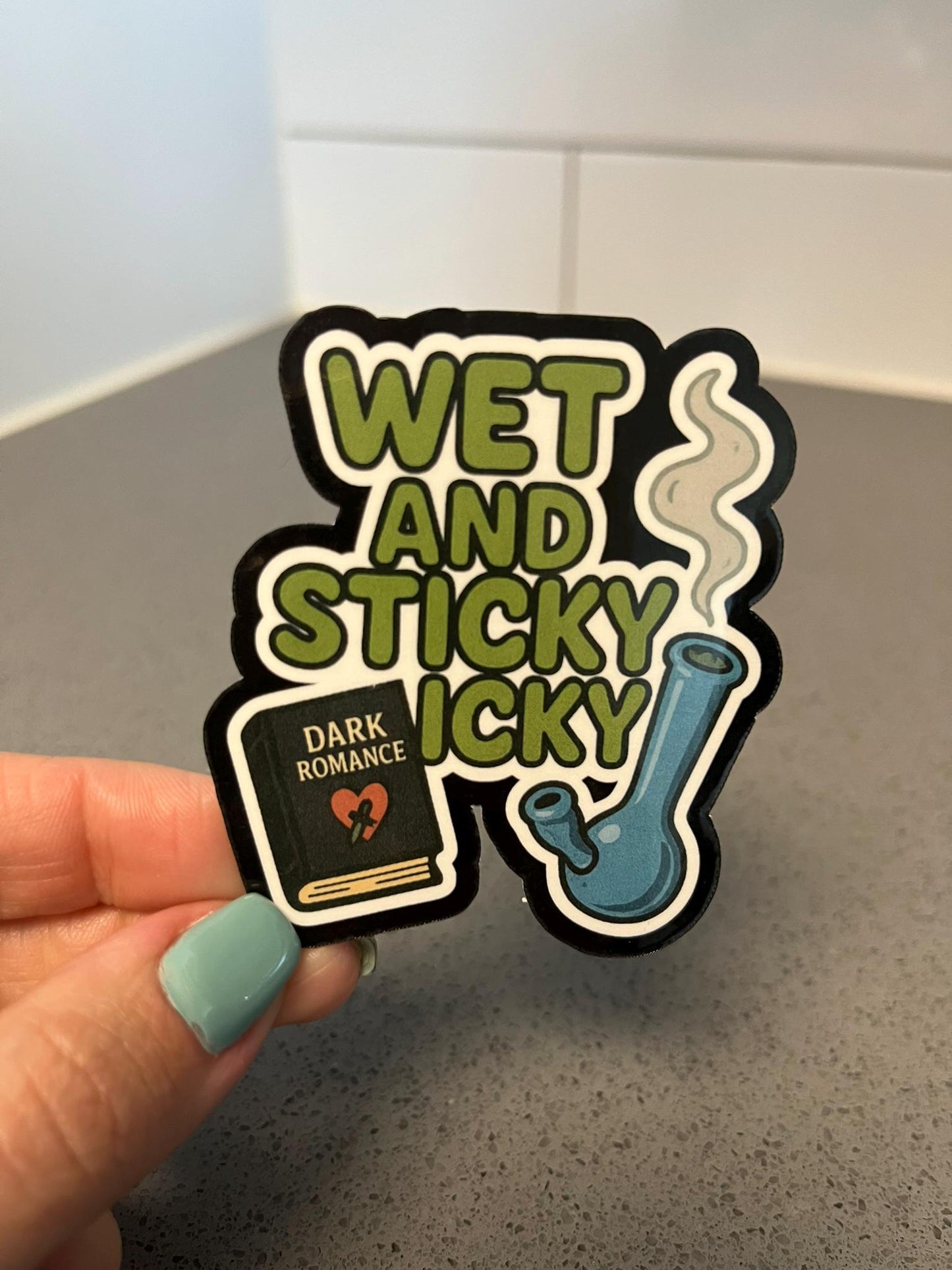 Wet and Sticky Icky Dark Romance and Weed Sticker with Bong and Spicy Book for Smut Readers Who Need a Puff Between Plot Twists