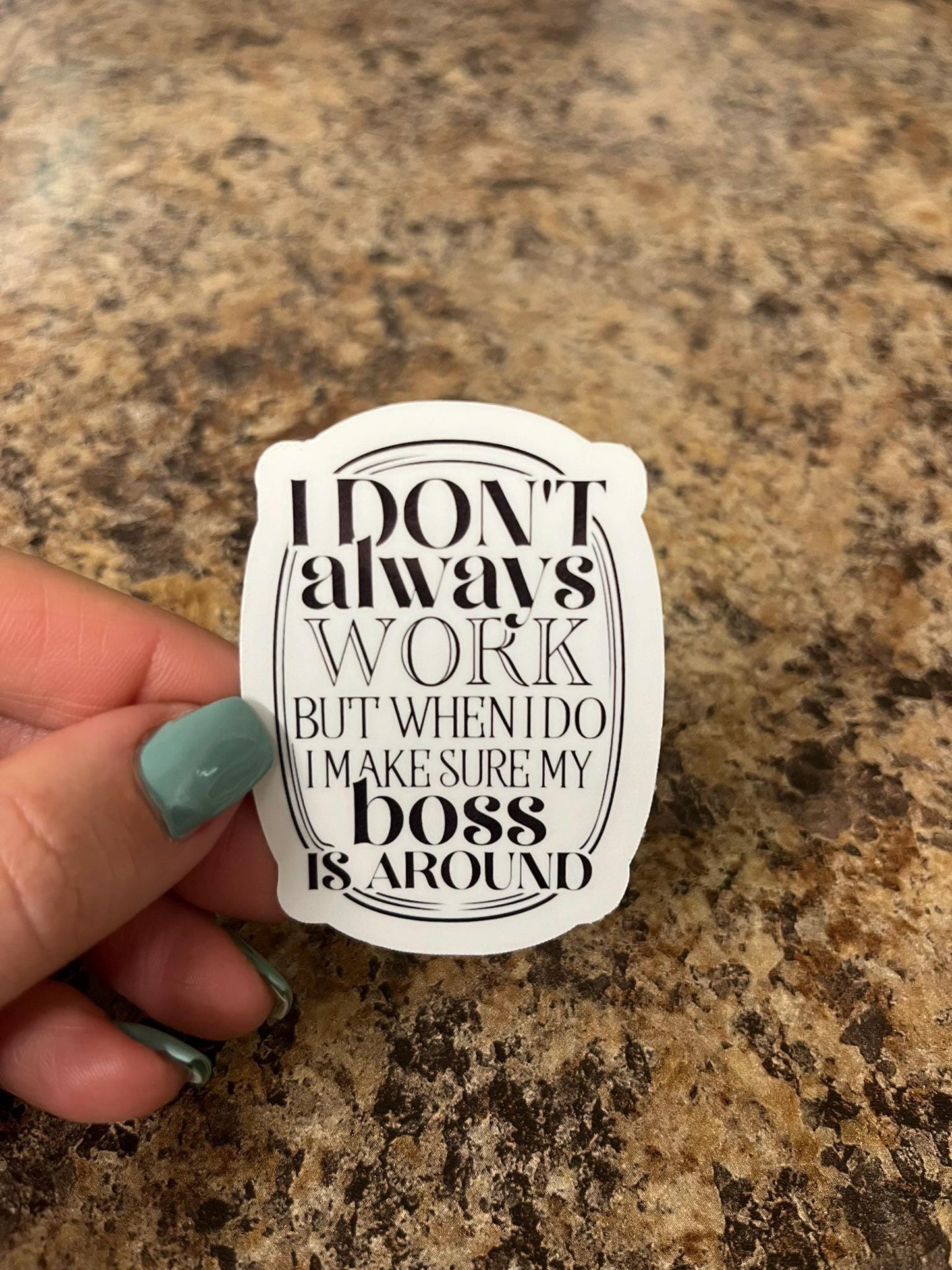 I Don't Always Work Boss Waterproof Sticker | Office Humor Vinyl | 2.5"x1.75" | Laptop Yeti Stanley Cooler+
