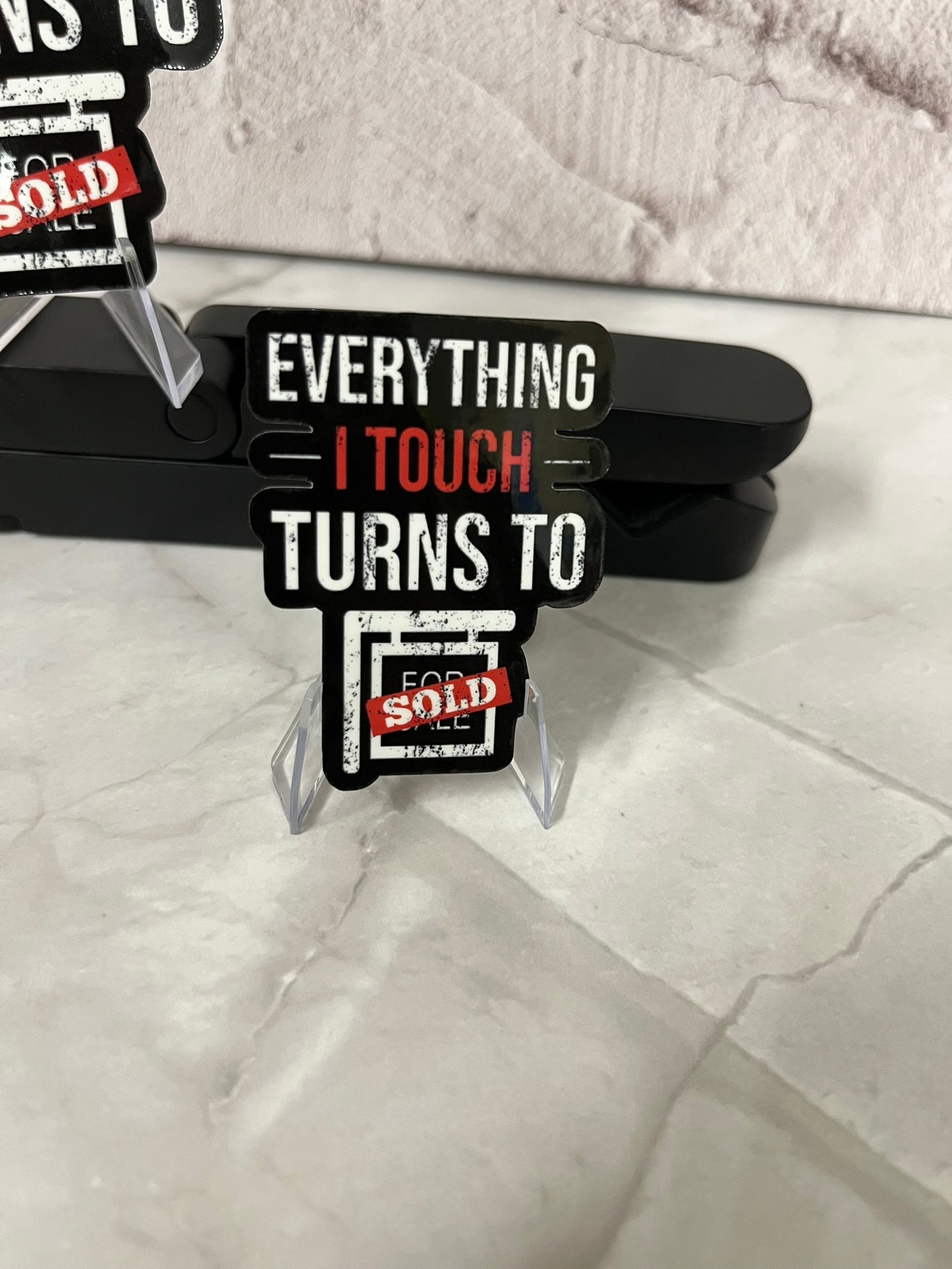 Everything I Touch Turns Sold Waterproof Sticker | Realtor Success Vinyl | 2 Size Options | Laptop Yeti Stanley Cooler+