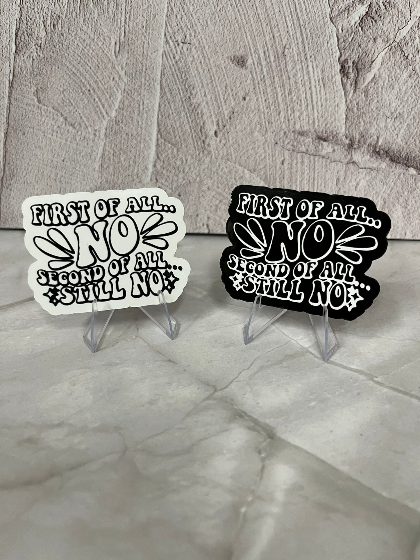 First Of All No Waterproof Sticker | Sassy Humor Vinyl | 2 Color Options | Laptop Yeti Stanley Cooler+