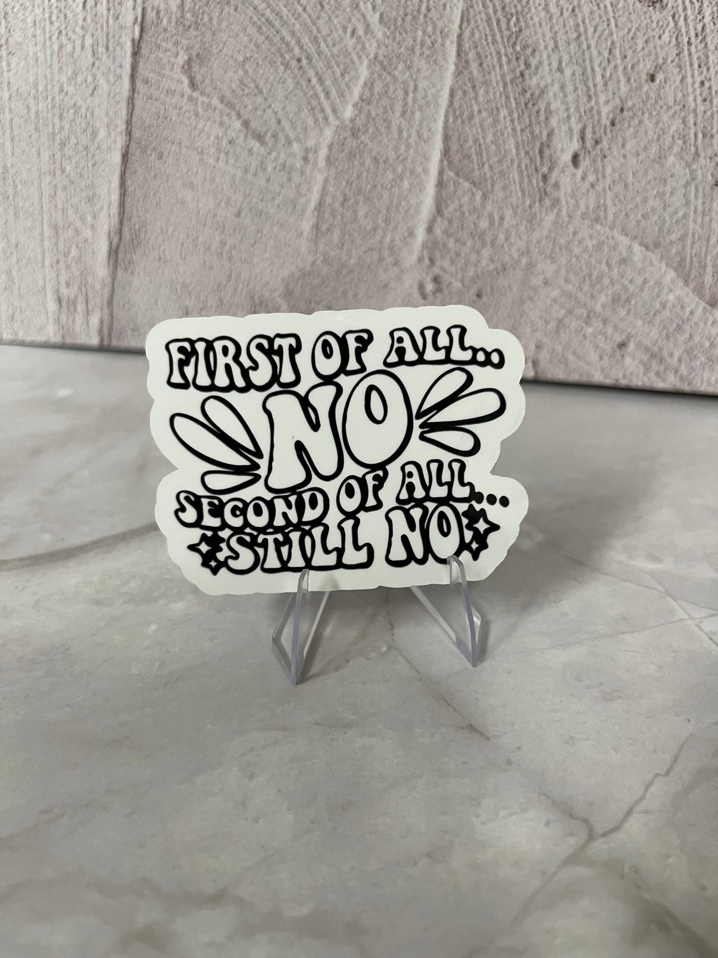 First Of All No Waterproof Sticker | Sassy Humor Vinyl | 2 Color Options | Laptop Yeti Stanley Cooler+
