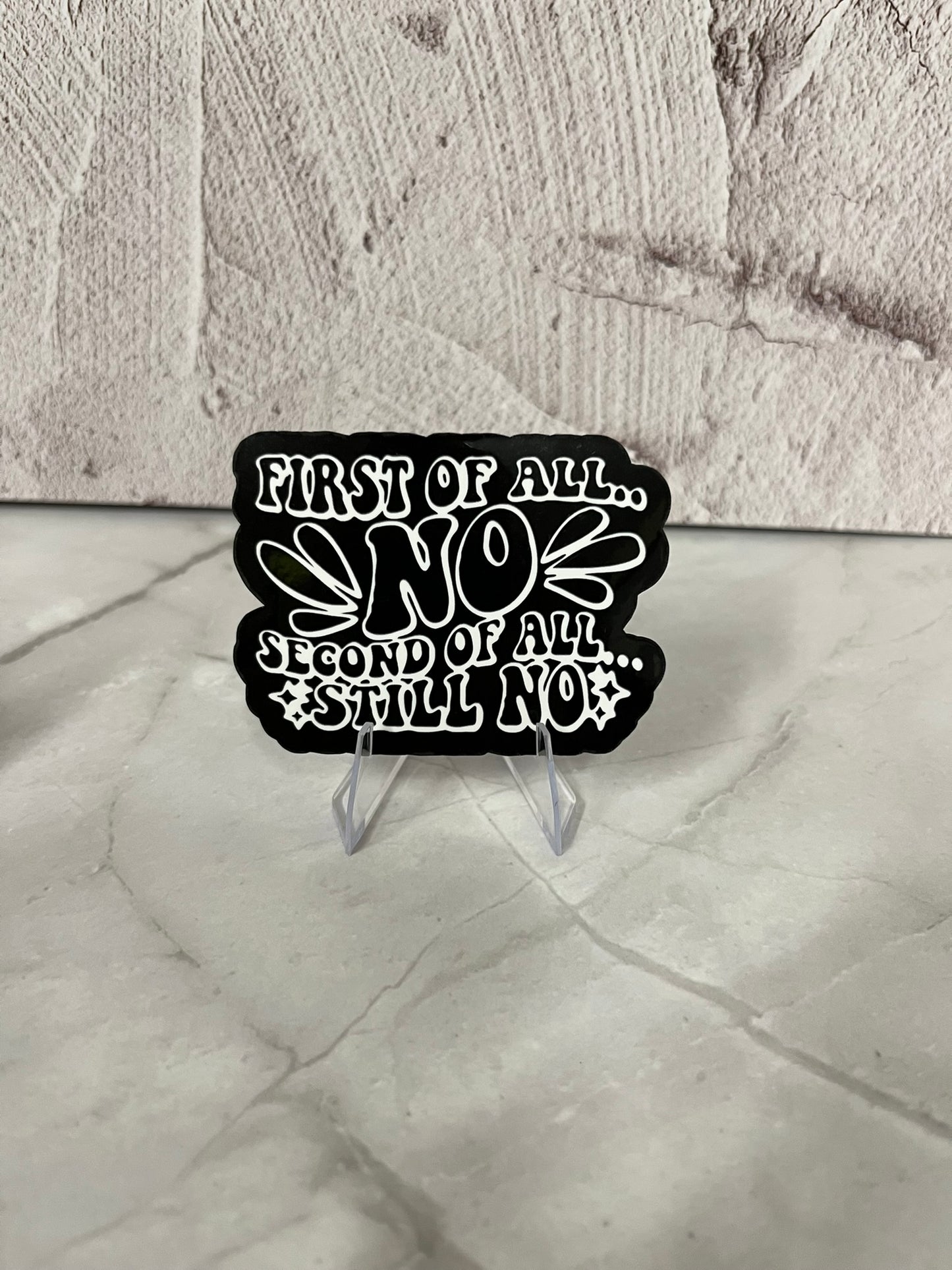 First Of All No Waterproof Sticker | Sassy Humor Vinyl | 2 Color Options | Laptop Yeti Stanley Cooler+