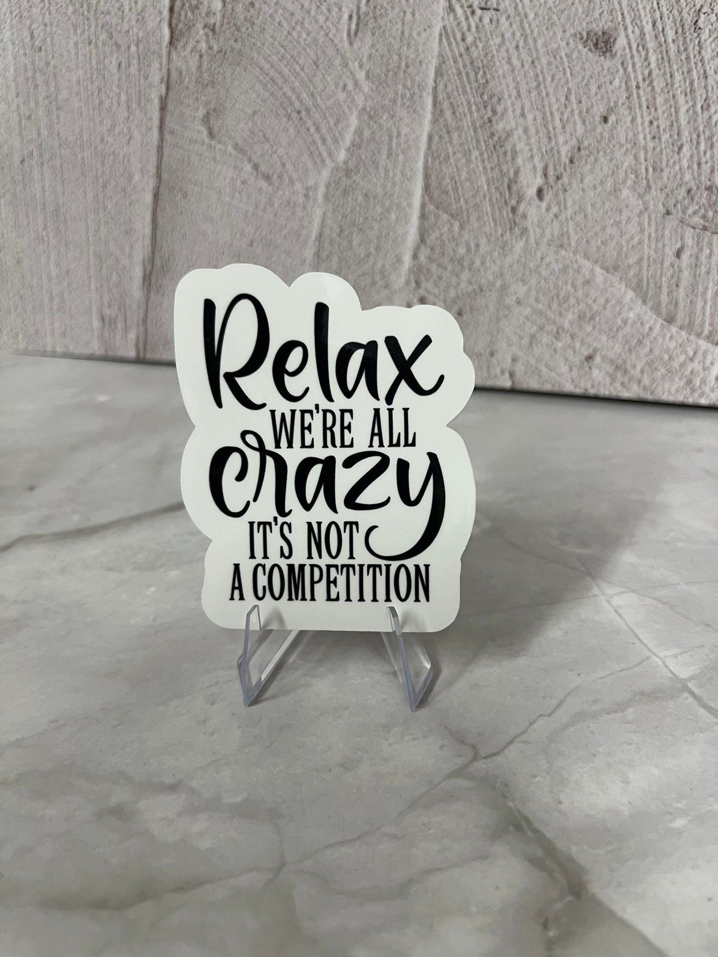 Relax We're All Crazy Waterproof Sticker | Mental Health Humor Vinyl | 2.75"x2.25" | Laptop Yeti Stanley Cooler+