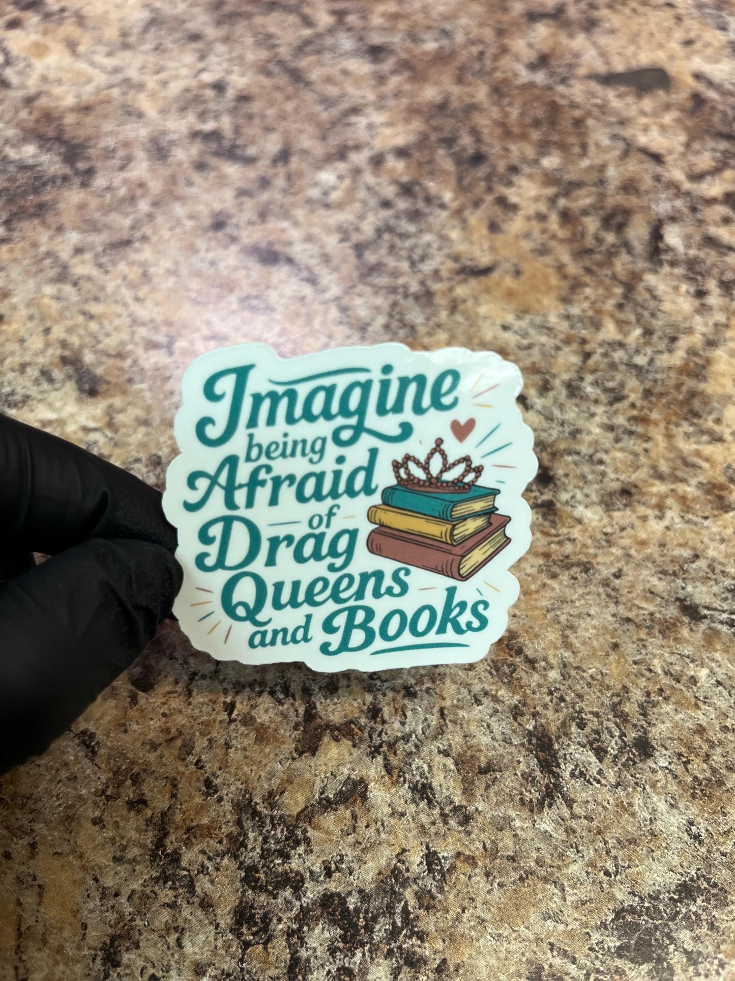 Imagine Being Afraid of Drag Queens and Books Sticker | LGBTQ Pride Sticker | Waterproof Vinyl Decal | Stanley, Yeti, Laptop, and More