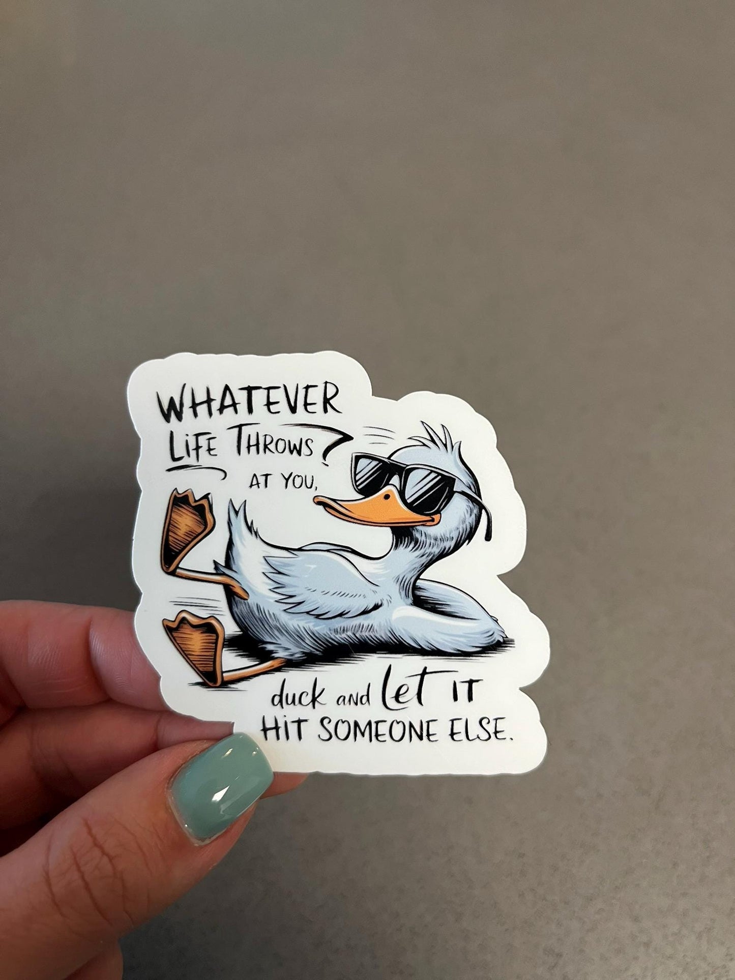 Whatever Life Throws Duck Waterproof Sticker | Funny Advice Vinyl | 2.25"x2.50" | Laptop Yeti Stanley Cooler+