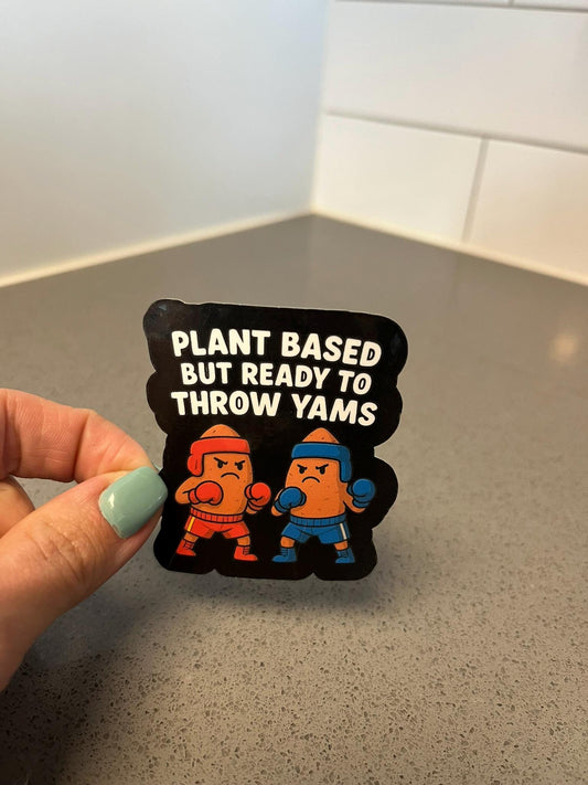 Plant Based But Ready to Throw Yams Funny Vegan Sticker for Fighters Snackers and Spicy Plant Based Humor Fans with Boxing Veggies