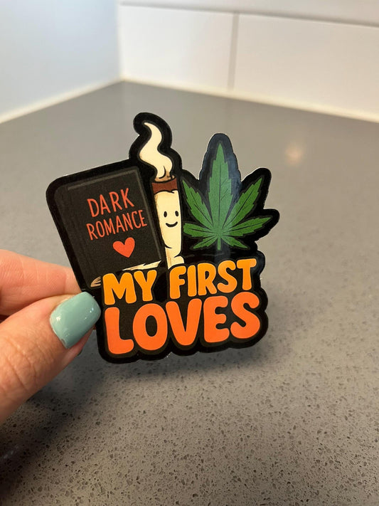 My First Loves Weed and Dark Romance Sticker for Smut Readers Who Love Their Books Spicy and Their Joints Even Hotter