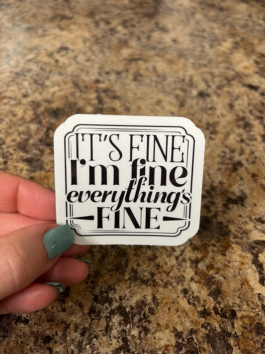 Funny Anxiety Vinyl Sticker Waterproof Die Cut Planner Laptop Gift Mental Health Humor Sarcastic It's Fine I'm Fine Everything