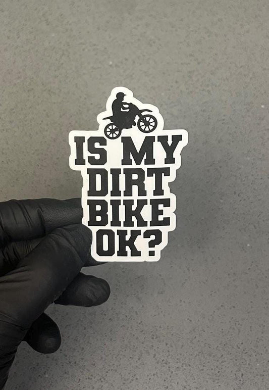 Is My Dirt Bike OK? Waterproof Sticker | Funny Motocross Crash| Rider Wipeout Humor | 3"x2" Yeti, Stanley,  Cooler, Tumbler & Bike + More