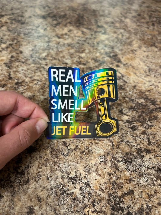 Real Men Smell Like Jet Fuel Waterproof Sticker | Holographic Aviation Mechanic Vinyl | 2 Size Options | Laptop Yeti Stanley Cooler+