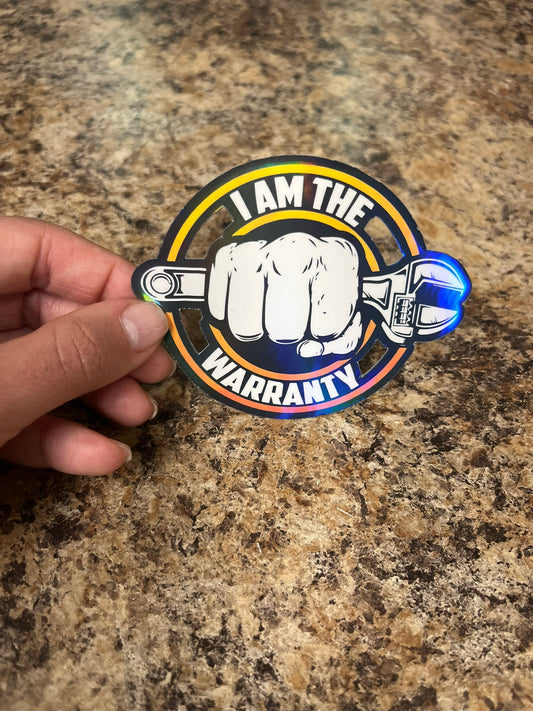 I Am The Warranty Waterproof Sticker | Holographic Mechanic Vinyl | 2 Size Options | Laptop Yeti Stanley Cooler+