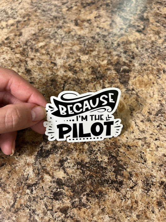 Because I'm The Pilot Waterproof Sticker | Aviation Authority Vinyl | 2"x2.75" | Laptop Yeti Stanley Cooler+