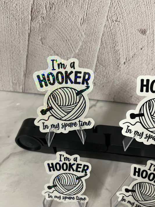Hooker In Spare Time Waterproof Sticker | Crochet Humor Vinyl | 4 Size & Finish Options | Laptop Yeti Stanley Cooler+