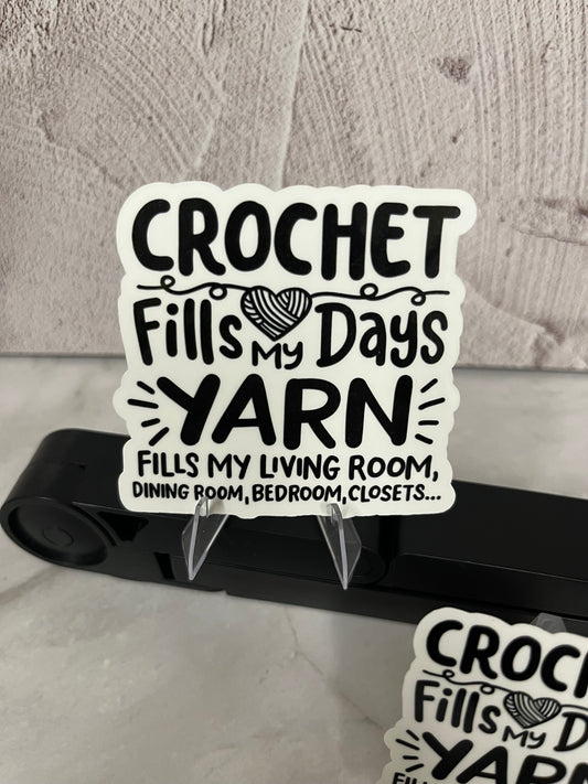 Crochet Fills My Days Yarn Waterproof Sticker | Fiber Arts Humor Vinyl | 2 Size Options | Laptop Yeti Stanley Cooler+