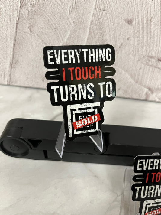 Everything I Touch Turns Sold Waterproof Sticker | Realtor Success Vinyl | 2 Size Options | Laptop Yeti Stanley Cooler+