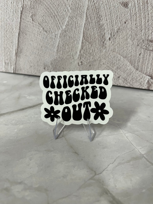 Officially Checked Out Waterproof Sticker | Retro Typography Vinyl | 2.5"x2" | Laptop Yeti Stanley Cooler+