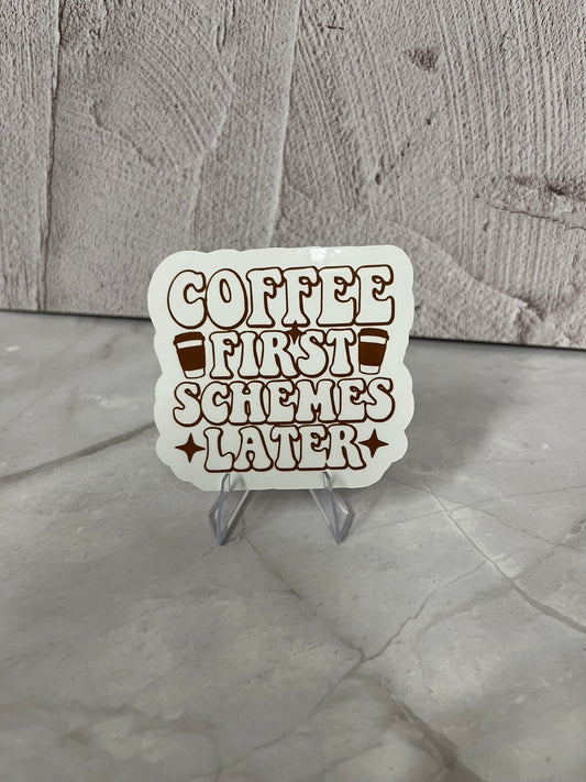 Coffee First Schemes Later Waterproof Sticker | Caffeine Humor Vinyl | 2.5"x2.75" | Laptop Yeti Stanley Cooler+