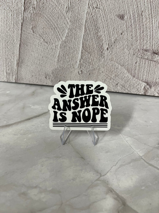 The Answer Is Nope Waterproof Sticker | Sassy Humor Vinyl | 2.5"x2" | Laptop Yeti Stanley Cooler+