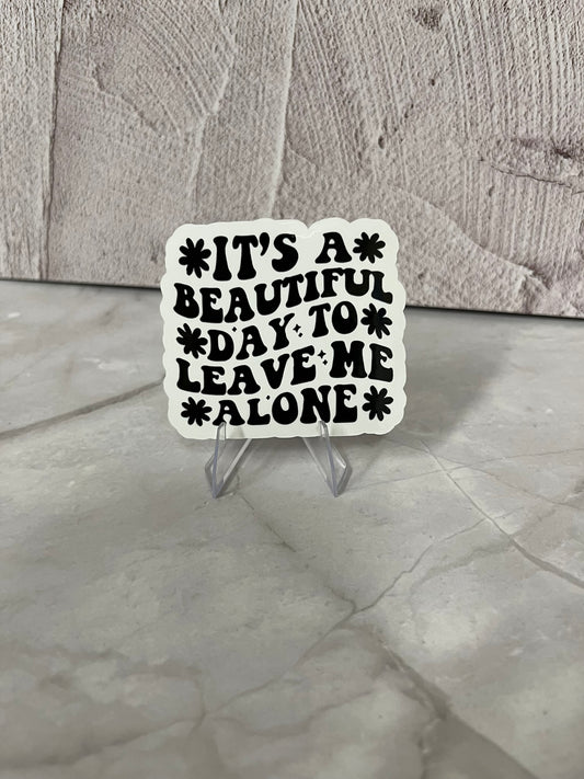 Beautiful Day Leave Me Alone Waterproof Sticker | Introvert Vinyl | 2.5"x2.25" | Laptop Yeti Stanley Cooler+