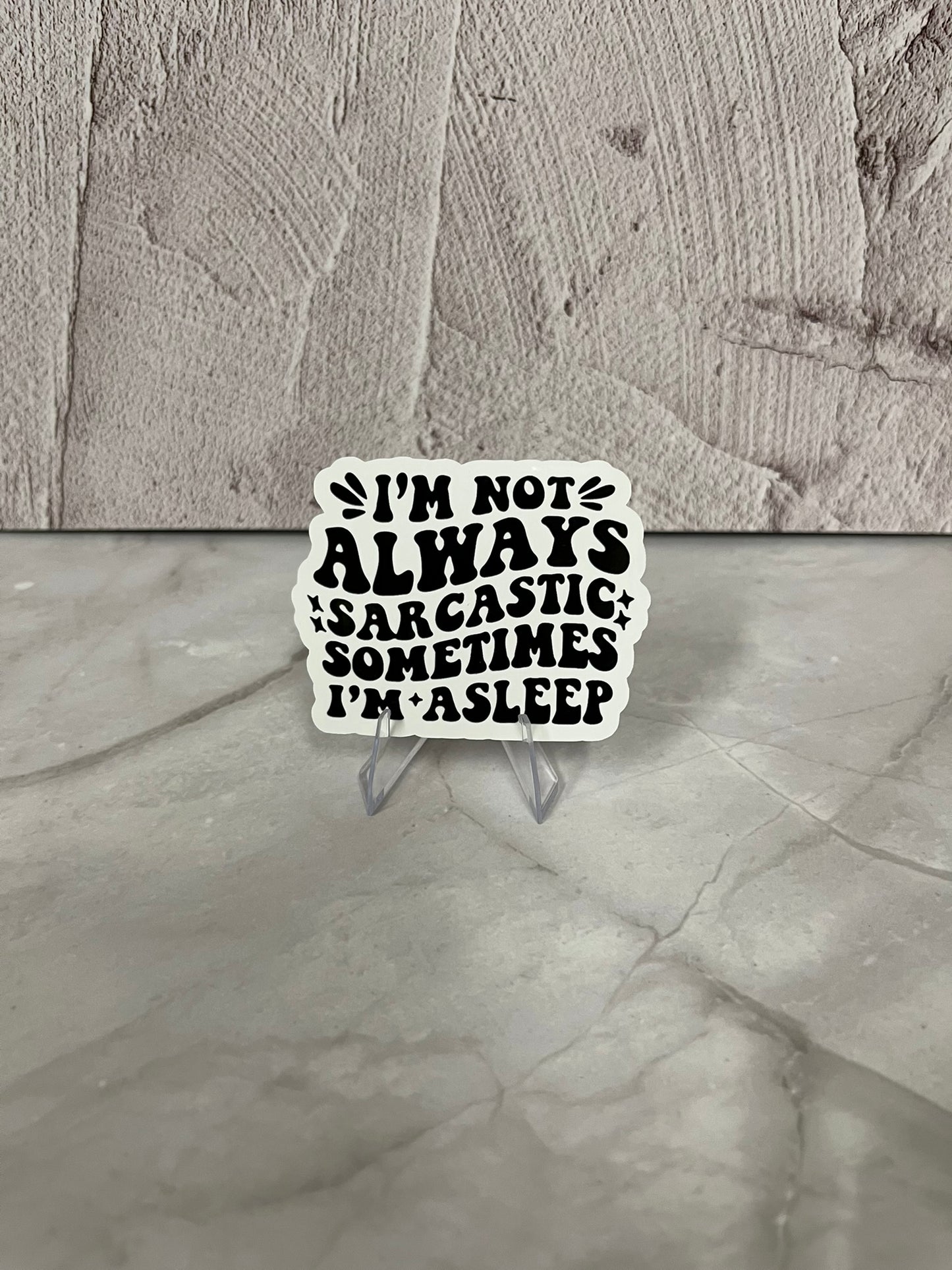 Not Always Sarcastic Asleep Waterproof Sticker | Humor Quote Vinyl | 2"x2.75" | Laptop Yeti Stanley Cooler+