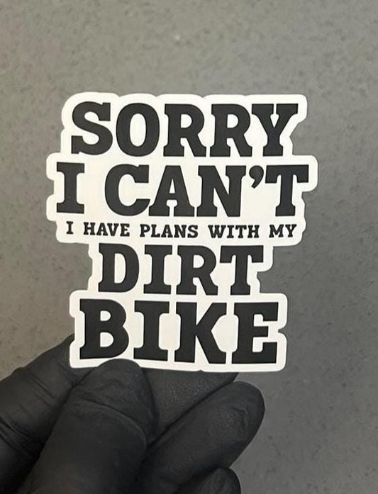 Sorry I Can't Dirt Bike Plans Waterproof Sticker | Funny Motocross Rider Excuse | Weekend Warrior | 2.5"x2.25" For Dirt Bike, Yeti + More