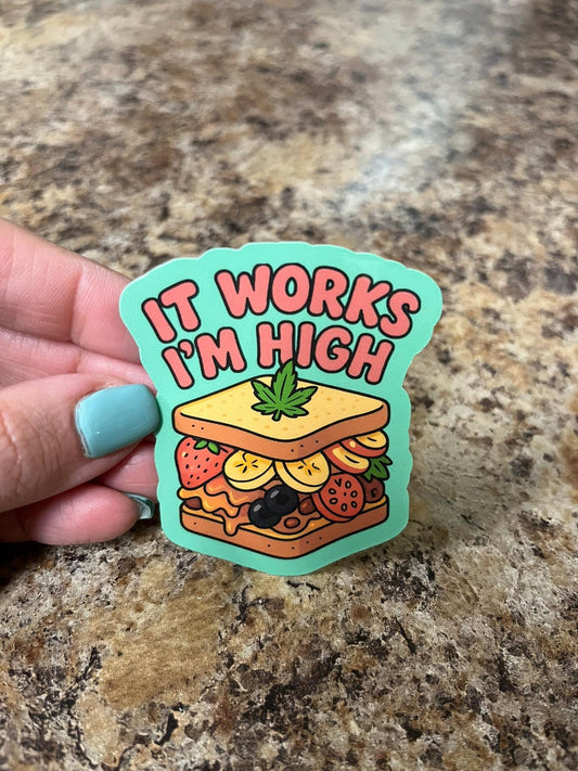 It Works I'm High Sticker Stoner Snack Sticker Munchies Sandwich Sticker Weed Humor Laminated Waterproof