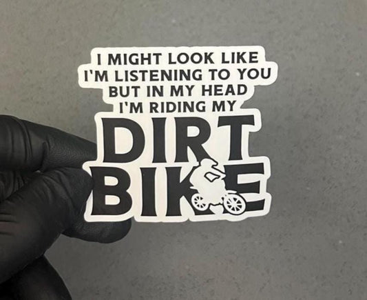 I Might Look Like I'm Listening Dirt Bike Waterproof Sticker | Motocross | Motorcycle Rider Humor Decal | 2.5"x2.5" For Yeti Cooler + More