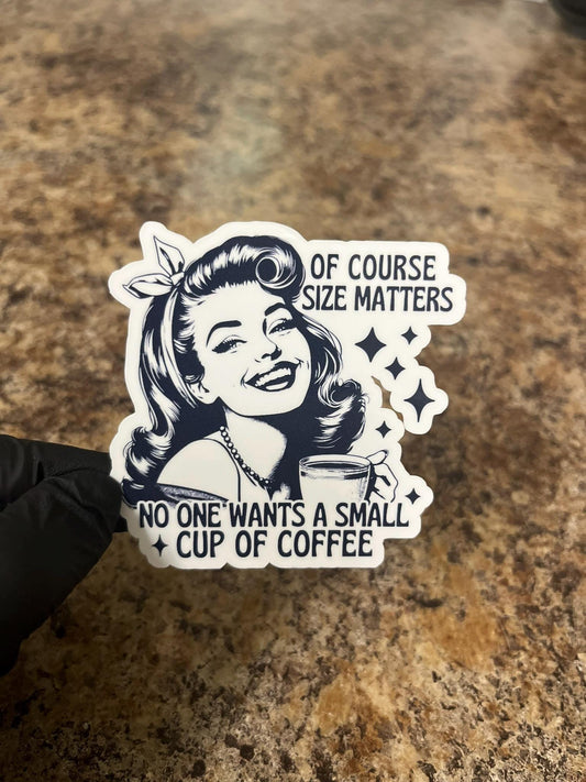 Of Course Size Matters Double Meaning Sticker | Sassy Pin-Up Coffee Innuendo Art | Naughty Humor Decal | 2.75"x2.75"