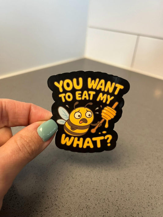You Want to Eat My What Funny Vegan Bee Sticker Against Honey Cruelty for Animal Rights Activists and Plant Based Humor Lovers